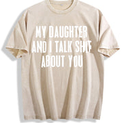[ ] My Daughter and I Talk Shit About You - Hilarious vintage washed oversized T-shirt in Beige