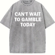 Can't Wait to Gamble Today Vintage Washed T-Shirt in Gray