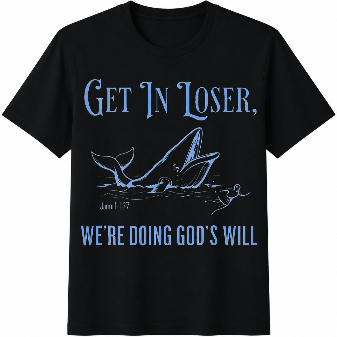 Get in Loser We're Doing God's Will Cotton T-Shirt in Black