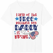 Land 0f the Free Because My Daddy Is Brave Military Child Cotton T-Shirt in White
