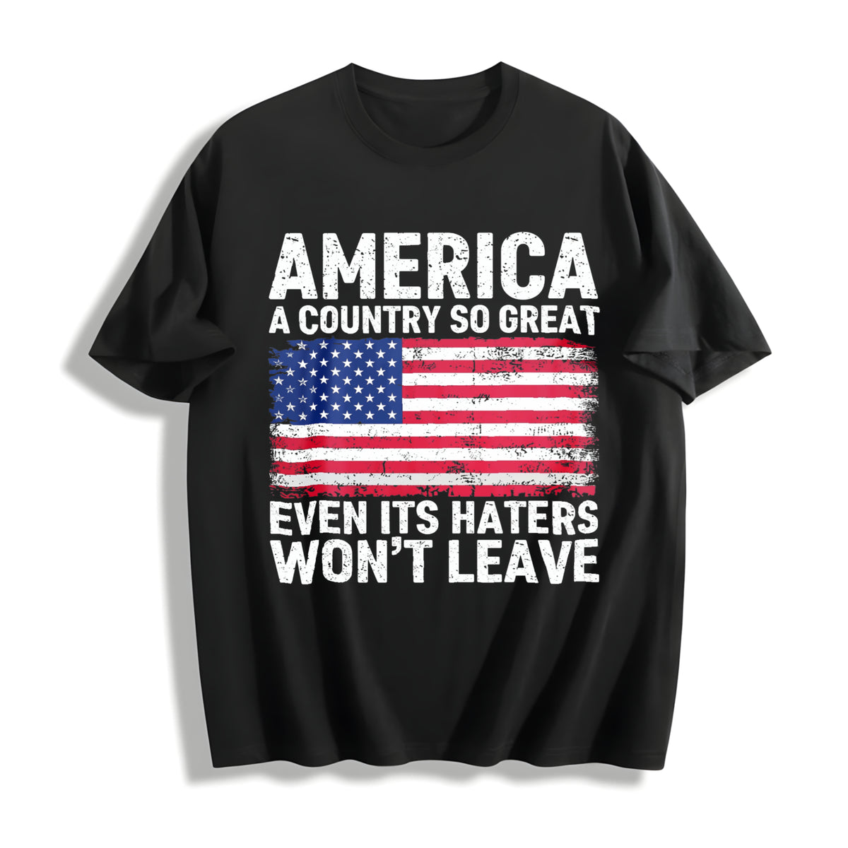 America a Country So Great Even Its Haters Wont Leave 4th Cotton T-Shirt in Black