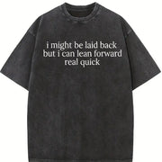 Might Be Laid Back but I Can Lean Forward Real Quick Vintage Washed T-Shirt in Black