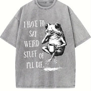 I Have to Say Weird Stuff or I'll Die Frog Vintage Washed T-Shirt in Gray
