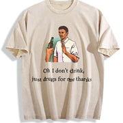 Ironic Meme: 'Oh I Don't Drink Vintage Washed T-Shirt in Beige