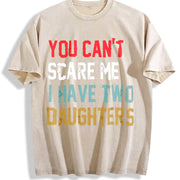 You Can't Scare Me I Have Two Daughters Vintage Washed T-Shirt in Beige