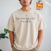 How Hard Can It Be? Boys Do It. Vintage Washed T-Shirt in Beige