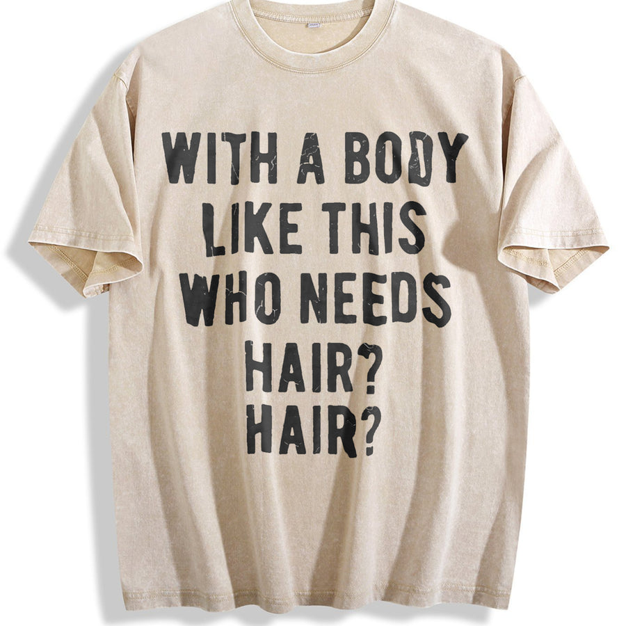 With a Body Like This Who Needs Hair Vintage Washed T-Shirt in Beige
