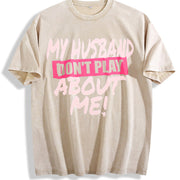 Premium My Husband Don't Play About Me Matching Couple Vintage Washed T-Shirt in Beige