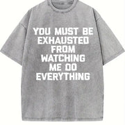 Premium You Must Be Exhausted from Watching Me Do Vintage Washed T-Shirt in Gray