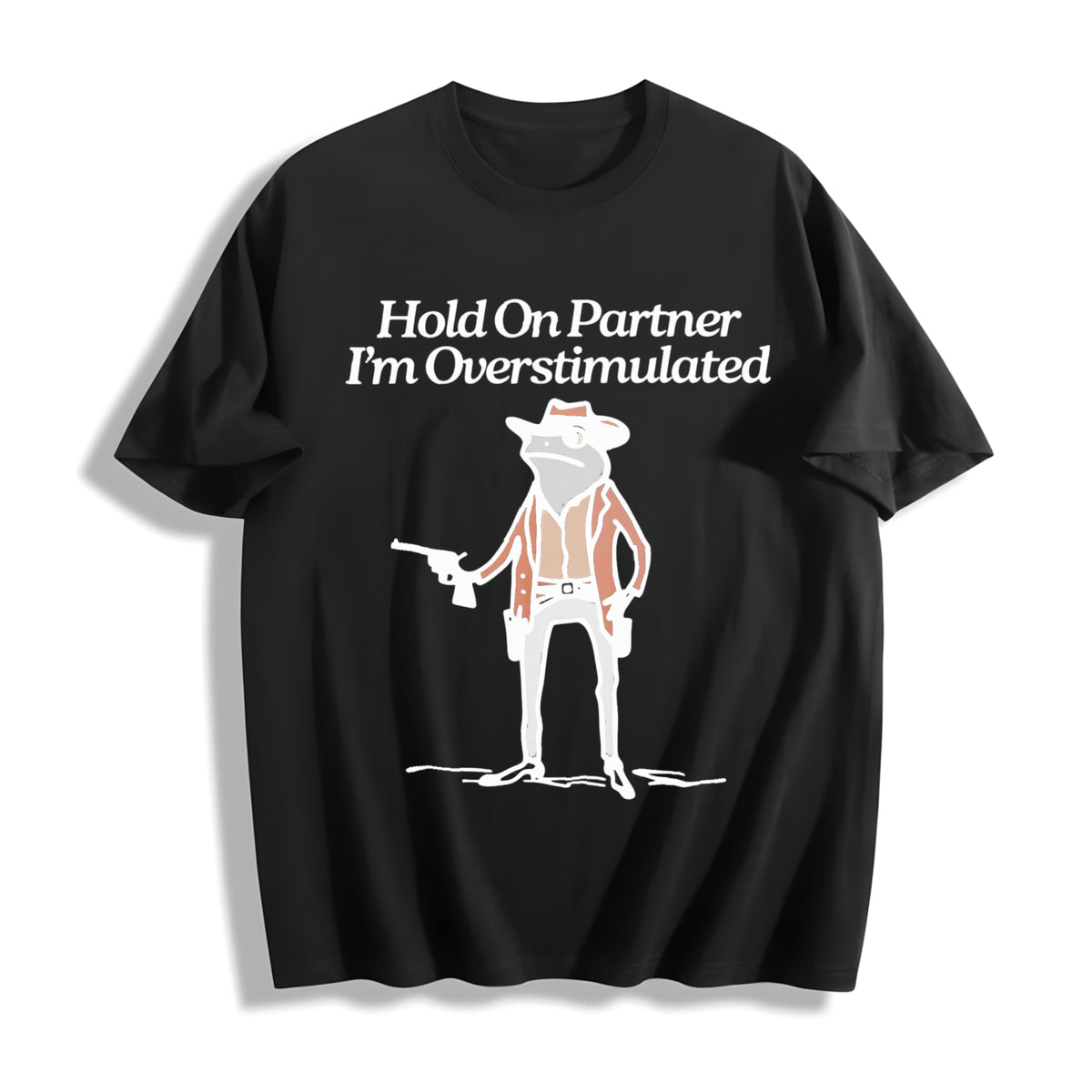 Hold on Partner I'm Overstimulated Cotton T-Shirt in Black