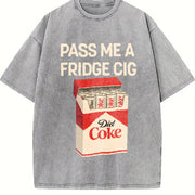 Pass Me a Fridge Cig for Diet Coke Lovers Vintage Washed T-Shirt in Gray