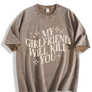 My Girlfriend Will Kill You Gag Couple Valentines Day vintage washed oversized T-shirt in Brown