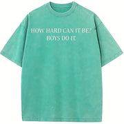 How Hard Can It Be? Boys Do It Vintage Washed T-Shirt in Blue