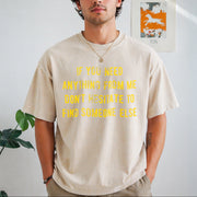 If You Need Anything from Me Find Someone Else Humor Vintage Washed T-Shirt in Beige