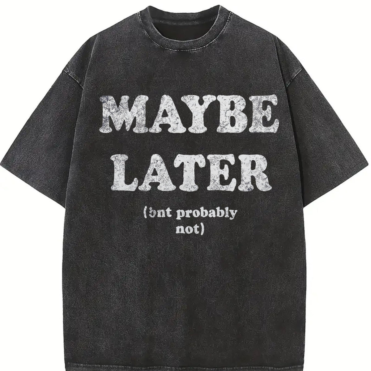 Maybe Later but Probably Not Vintage Washed T-Shirt in Black