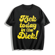 Kick Today in the Dick Positive Motivational Sarcastic Cotton T-Shirt in Black