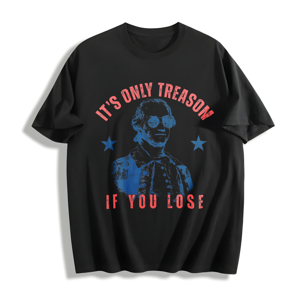 It's Only Treason If You Lose 4th of July Cotton T-Shirt in Black