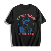 It's Only Treason If You Lose 4th of July Cotton T-Shirt in Black