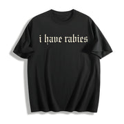 I Have Rabies Cotton T-Shirt in Black