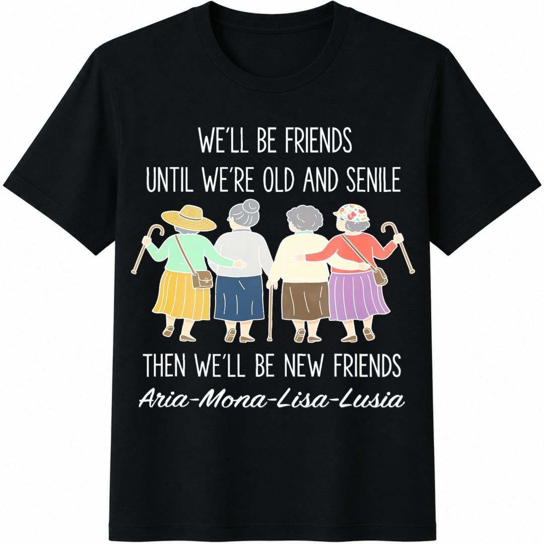 We'll Be Friends Until We're Old and Senile Cotton T-Shirt in Black