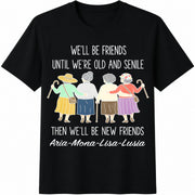 We'll Be Friends Until We're Old and Senile Cotton T-Shirt in Black