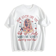 You Like the 4th of July Makes Me Want a Hot Dog Real Bad Cotton T-Shirt in White