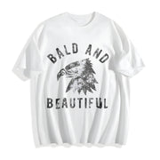 Bald and Beautiful Sarcastic Bald Eagle Fourth of July Cotton T-Shirt in White