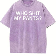 Who Shit My Pants Offensive Dark Humor College Novelty vintage washed oversized T-shirt in Purple