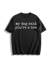 My Dog Said You're a Hoe Cotton T-Shirt in Black
