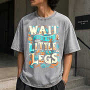 Wait for Me I Have Little Legs Vintage Washed T-Shirt in Gray