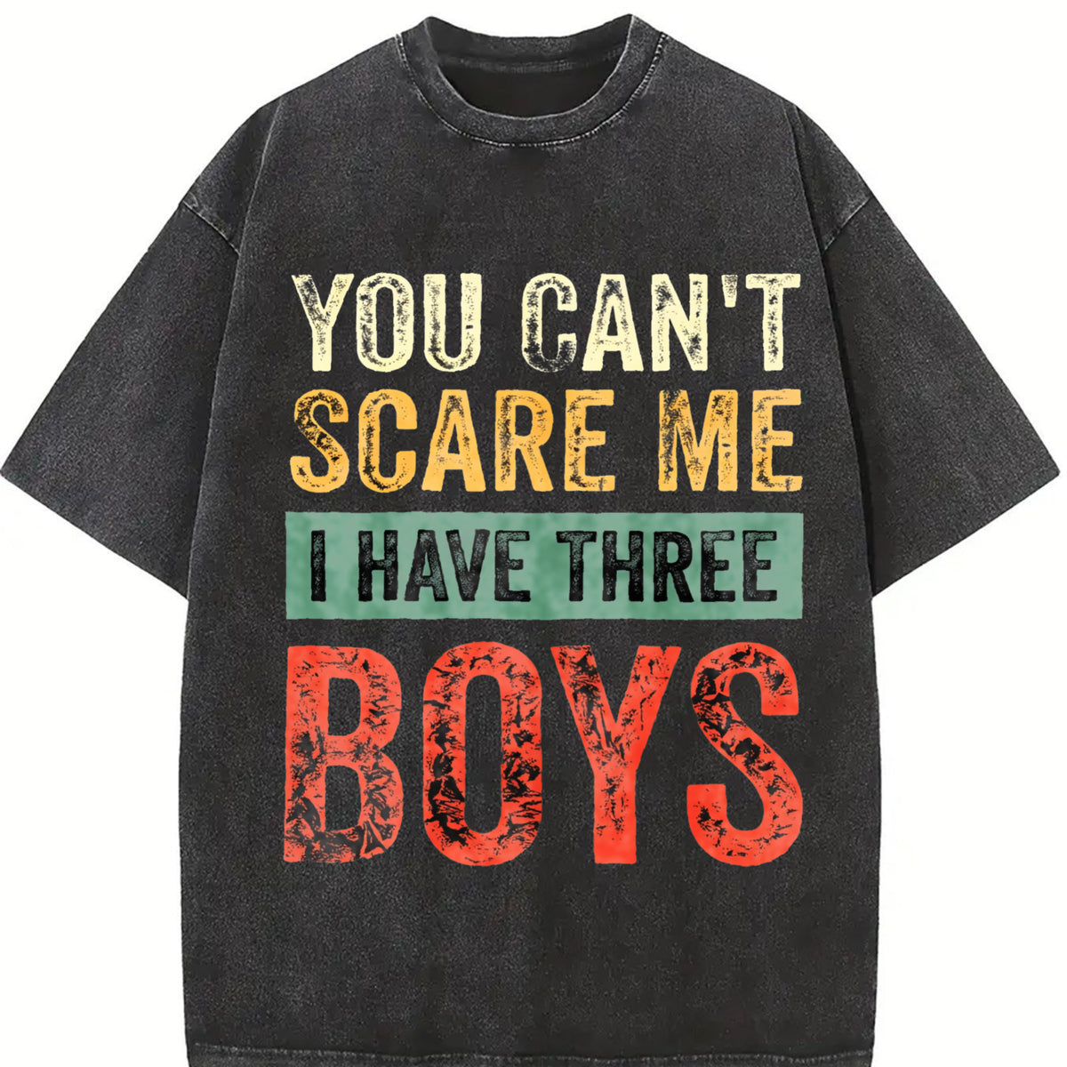 You Can't Scare Me I Have Three Boys Vintage Washed T-Shirt in Black