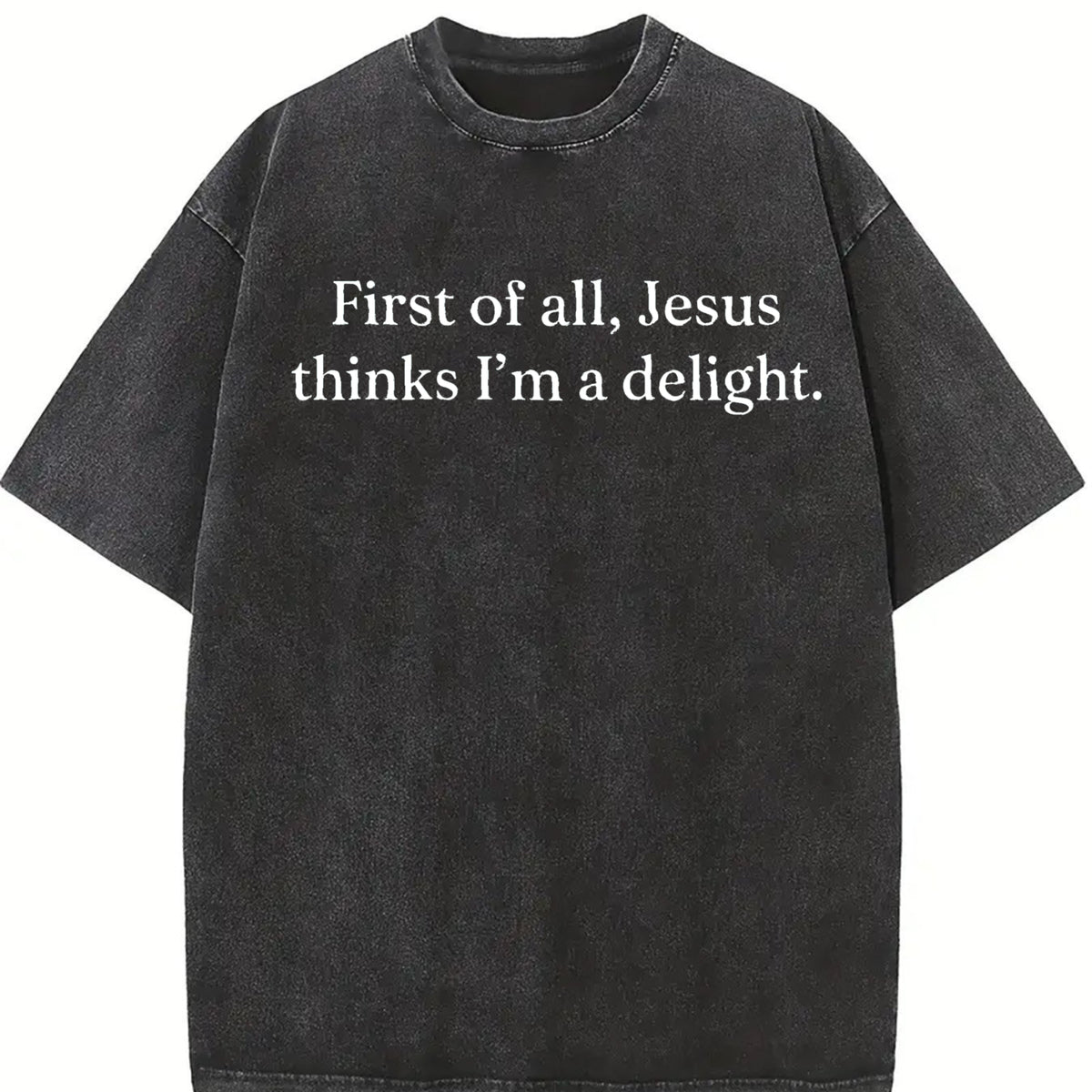 Jesus Thinks I'm a Delight Vintage Washed T-Shirt in Black