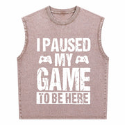 I Paused My Game to Be Here Gamer Fun Gaming for Video Vintage Washed Tank Top in Brown