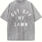 Get Off My Lawn Sarcastic Mowed Yard Warning Joke Novelty Vintage Washed T-Shirt in Gray