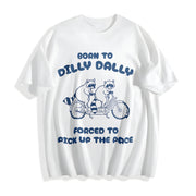 Born to Dilly Dally Cotton T-Shirt in White