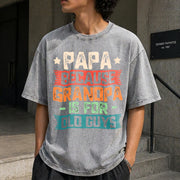 Papa Because Grandpa Is for Old Guys Dad Vintage Washed T-Shirt in Gray