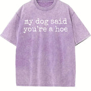 My Dog Said You're a Hoe Vintage Washed T-Shirt in Purple