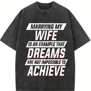 Marrying My Wife Dreams Are Not Impossible to Achieve Vintage Washed T-Shirt in Black