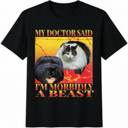 My Doctor Said I'm Morbidly a Beast Cotton T-Shirt in Black