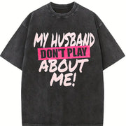 Premium My Husband Don't Play About Me Matching Couple Vintage Washed T-Shirt in Black
