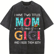 I Have Two Titles: Mom & Gigi - Soft Breathable with vintage washed oversized T-shirt in Black