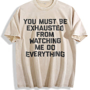 Premium You Must Be Exhausted from Watching Me Do Vintage Washed T-Shirt in Beige
