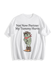 Not Now Partner My Tummy Hurts Cotton T-Shirt in White