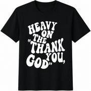 Heavy on the Thank You God Cotton T-Shirt in Black