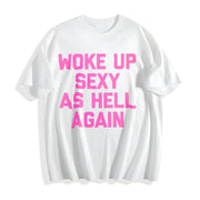 Woke Up Sexy as Hell Again Cotton T-Shirt in White