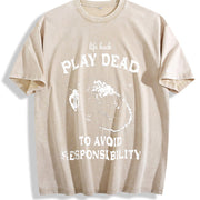 Retro Life Hack Play Dead to Avoid Responsibility Popular Vintage Washed T-Shirt in Beige