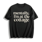 Mentally I'm at the Cottage Cotton T-Shirt in Black