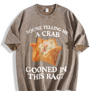 You're Telling Me A Crab Gooned in This Rag Meme Graphics vintage washed oversized T-shirt in Brown