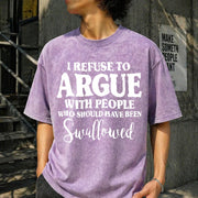 I Refuse to Argue with People Who Should Have Been Vintage Washed T-Shirt in Purple
