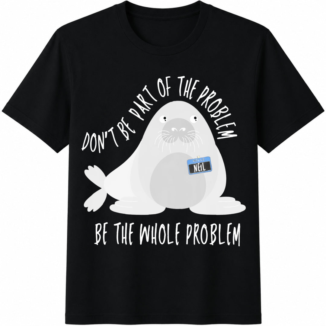 Neil the Seal Be the Whole Problem Cotton T-Shirt in Black